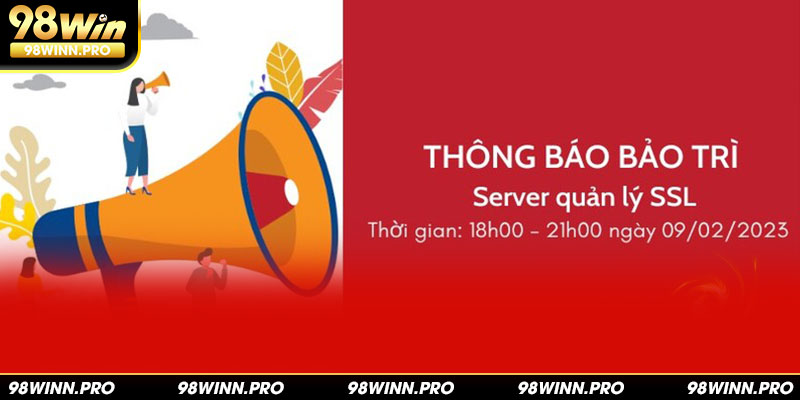 Nhà cái gửi thông báo khi bảo trì 98win định kỳ
